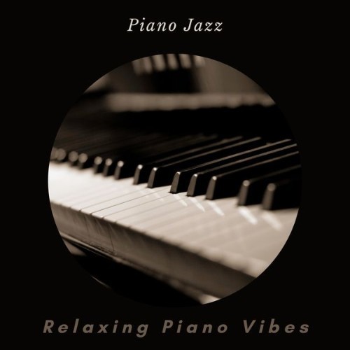Relaxing Piano Vibes - Piano Jazz - 2021