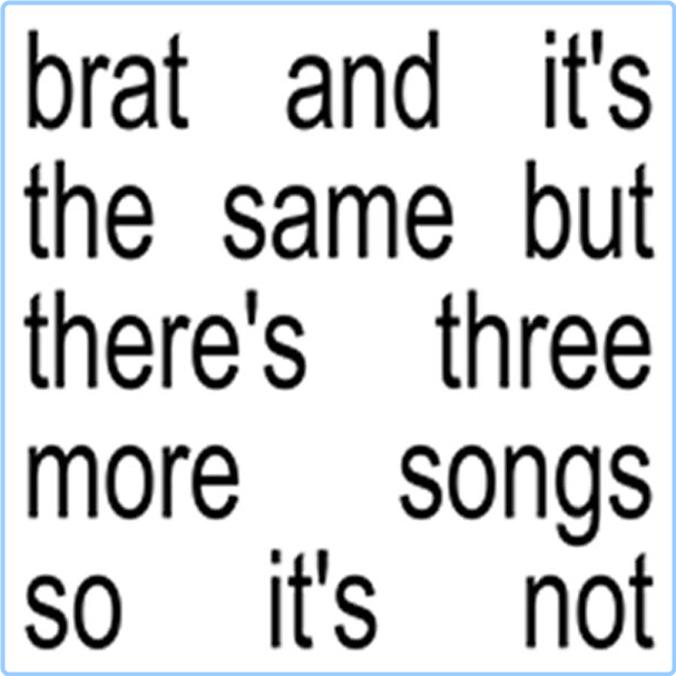 Charli XCX Brat And It's The Same But There's Three More Songs So It's Not (2024) 24Bit 44 1kHz [FLAC] HiwW4SPb_o