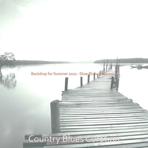 Country Blues Curation - Backdrop for Summer 2021 - Slow Blues Harmonica - 2021