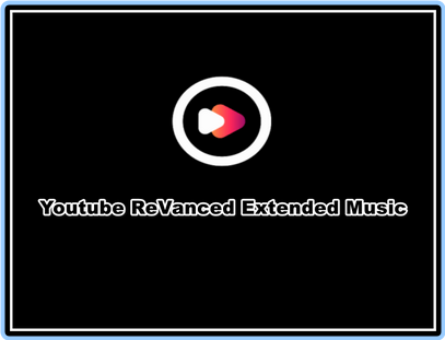 Youtube ReVanced Extended Music V6.33.52 Non Root 2.223.0 1tBvXLD1_o