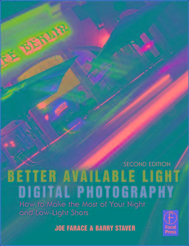 Better Available Light Digital Photography 2nd Edition - How To Make The Most Of Your Night And Low-Light Shots