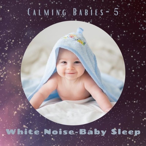 White Noise – Baby Sleep - Calming Babies- 5 - 2021
