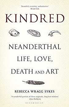 Kindred - Neanderthal Life, Love, Death and Art