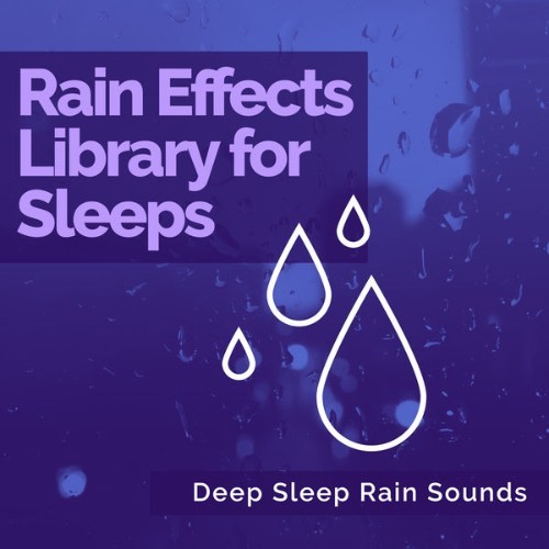 Deep Sleep Rain Sounds - Rain Effects Library for Deep Sleeps - 2019