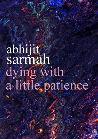 Dying With A Little Patience - Poems
