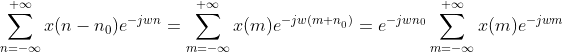 \sum_{n=-\infty }^{+\infty }x(n-n_{0})e^{-jwn}=\sum_{m=-\infty }^{+\infty }x(m)e^{-jw(m+n_{_{_{0}}})}=e^{-jwn_{0}}\sum_{m=-\infty }^{+\infty }x(m)e^{-jwm}