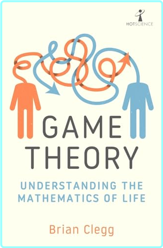 Game Theory Brian Clegg – (CLEGG, BRIAN)