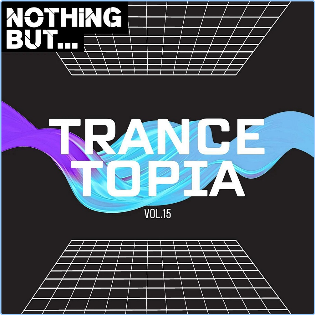 Various Artists - Nothing But Trancetopia Vol 15 (2024) [320 Kbps] WsZL4s37_o