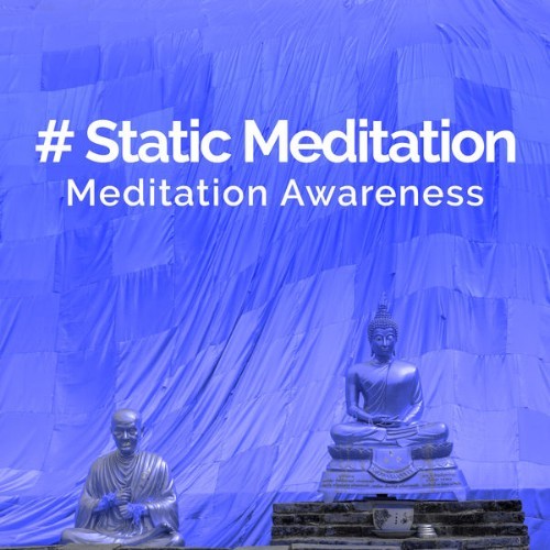 Meditation Awareness - # Static Meditation - 2019