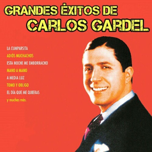 Carlos Gardel - Grandes Éxitos de Carlos Gardel - 2014