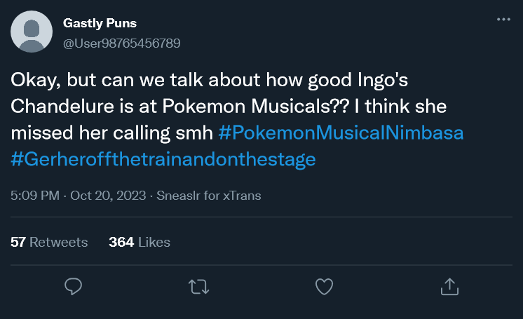 A tweet that states, 'Okay, but can we calk about how good Ingo's Chandelure is at Pokemon Musicals?? I think she missed her calling' #PokemonMusicalNimbasa, #Getheroffthetrainandonthestage