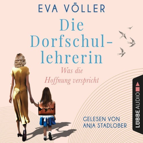 Eva Völler - Was die Hoffnung verspricht - Die Dorfschullehrerin, Teil 1  (Gekürzt) - 2021