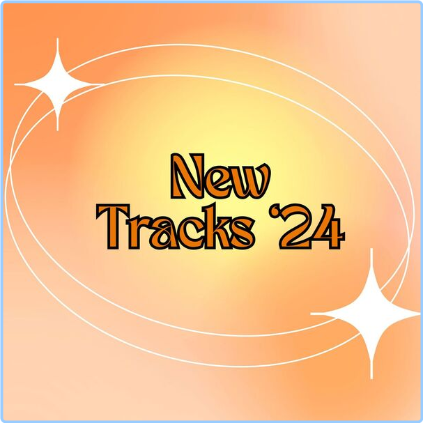 Various Artists - New Tracks '24 (2024) [320 Kbps] JzcHyoPR_o