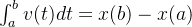 \int_{a}^{b} v(t)dt = x(b) - x(a)