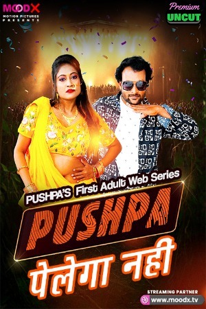 Pushpa Pelega Nahi 2025 Hindi Season 01 [ Episodes 01 Added] Moodx WEB Series 720p HDRip Download