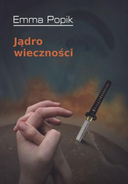 Emma Popik - Jądro wieczności