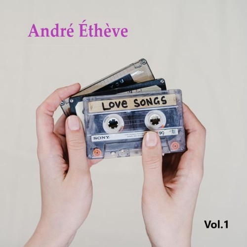 André Etheve - Chansons d'amour, Vol  1 - 2021