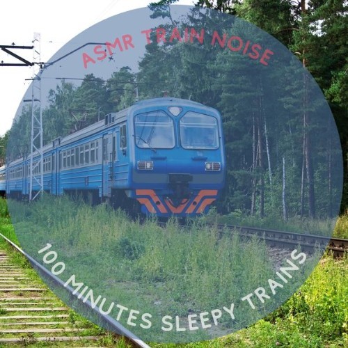 ASMR Train Noise - 100 Minutes Sleepy Trains - 2022