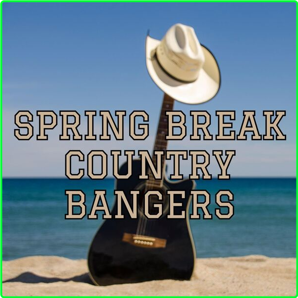 Various Artists - Spring Break Country Bangers (2024) [320 Kbps] Pb2nLHcB_o