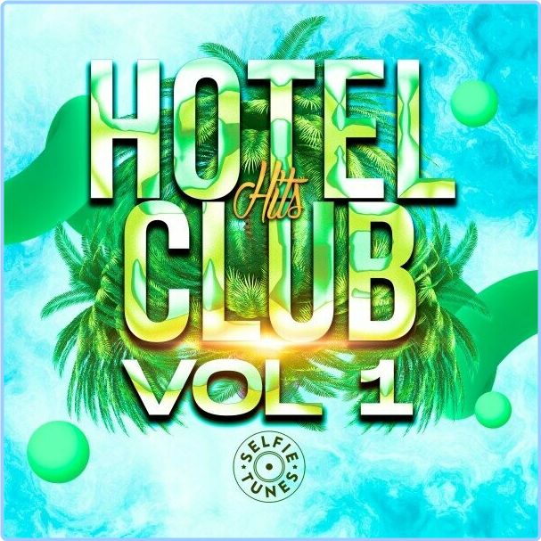 Various Artists - Hotel Club Hits Vol 1 Selfie Tunes (2024) [FLAC] 16BITS 44 1KHZ 5lXxS4sE_o