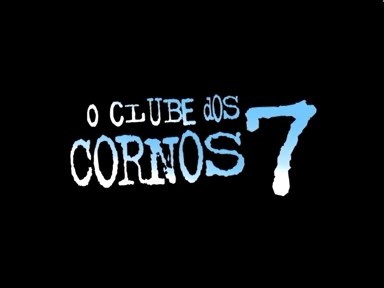 [Brasil] O Clube dos Cornos 7 / Clube dos Cornos - 701.2 MB