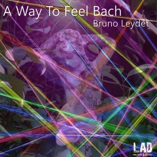 Bruno Leydet - A Way to Feel Bach - 2021