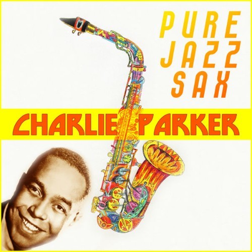Charlie Parker - Pure Jazz Sax - 2015