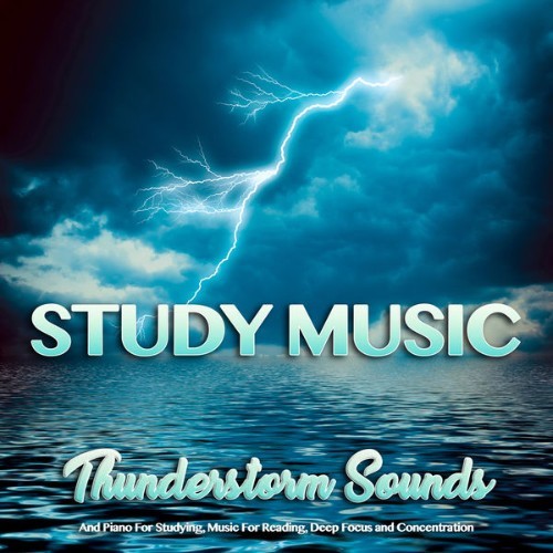 Study Music & Sounds - Study Music Thunderstorm Sounds and Piano For Studying, Music For Reading,...