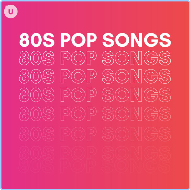 Various Artists - 80s Pop Songs By UDiscover (2024) [320 Kbps] RUFfYcWn_o