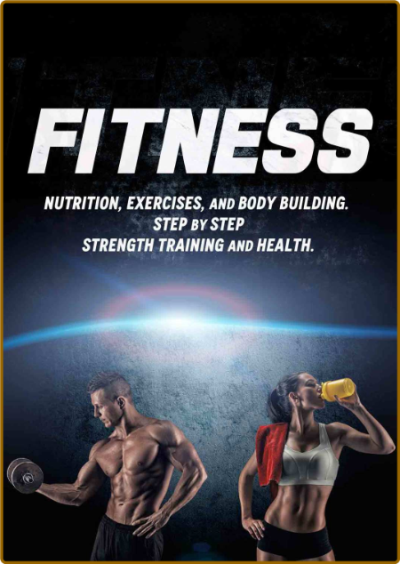 FITNESS: Nutrition, Exercises, and Body Building. Step by Step Strength Training a... QH7ylr4T_o