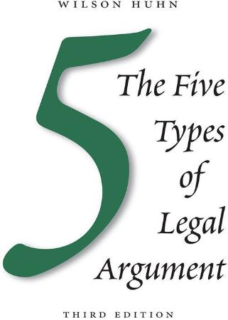 The Five Types of Legal Argument, Third Edition by Huhn, Wilson