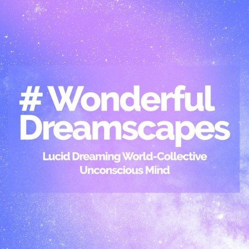 Lucid Dreaming World-Collective Unconscious Mind - # Wonderful Dreamscapes - 2019