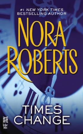 Nora Roberts   [Time and Again 02]   Times Change [SIM 317]