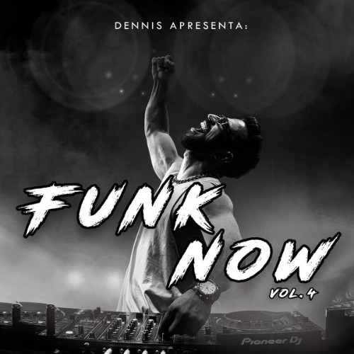 Dennis - DENNIS Apresenta Funk Now! Vol  4 - 2022