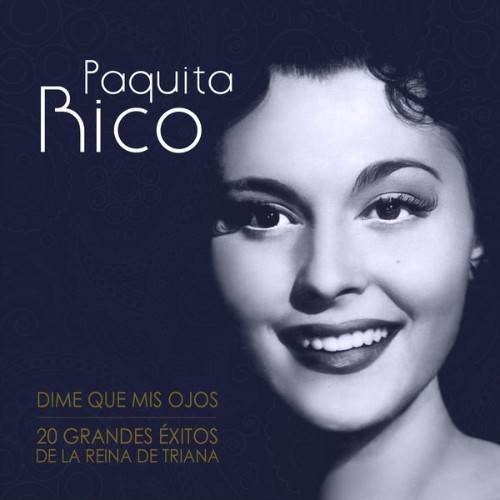 Paquita Rico - Dime Que Mis Ojos  20 Grandes Éxitos de la Reina de Triana - 1999