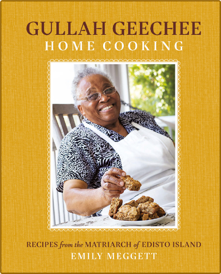 Gullah Geechee Home Cooking - Recipes from the Matriarch of Edisto Island