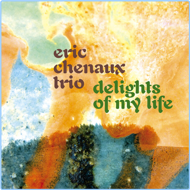 Eric Chenaux Trio Delights Of My Life (2024) 24Bit 96kHz [FLAC] 7yZKBvGp_o