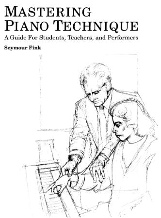 Mastering Piano Technique A Guide for Students, Teachers and Performers (Amadeus)