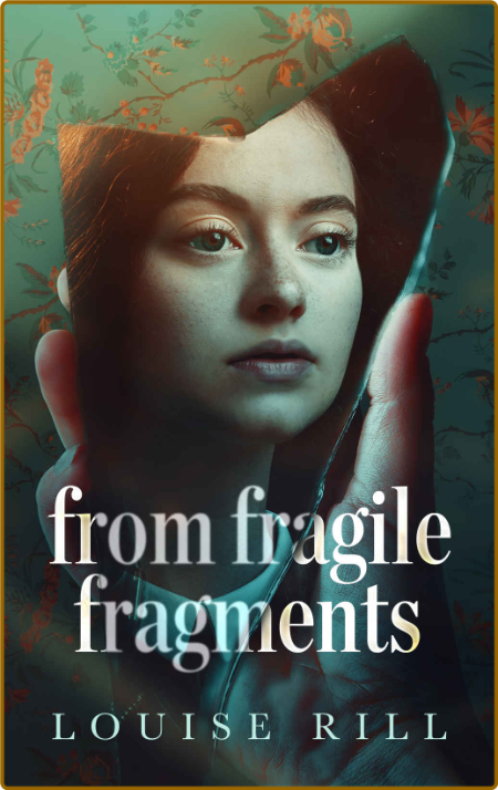 From Fragile Fragments by Louise Rill