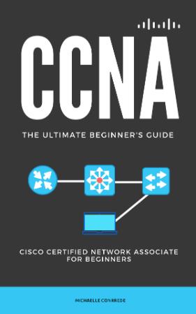 CCNA   The Ultimate Beginner's Guide   Cisco Certified Network Associate for Begin...