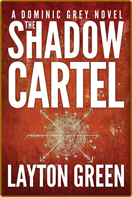 The Shadow Cartel by Layton Green