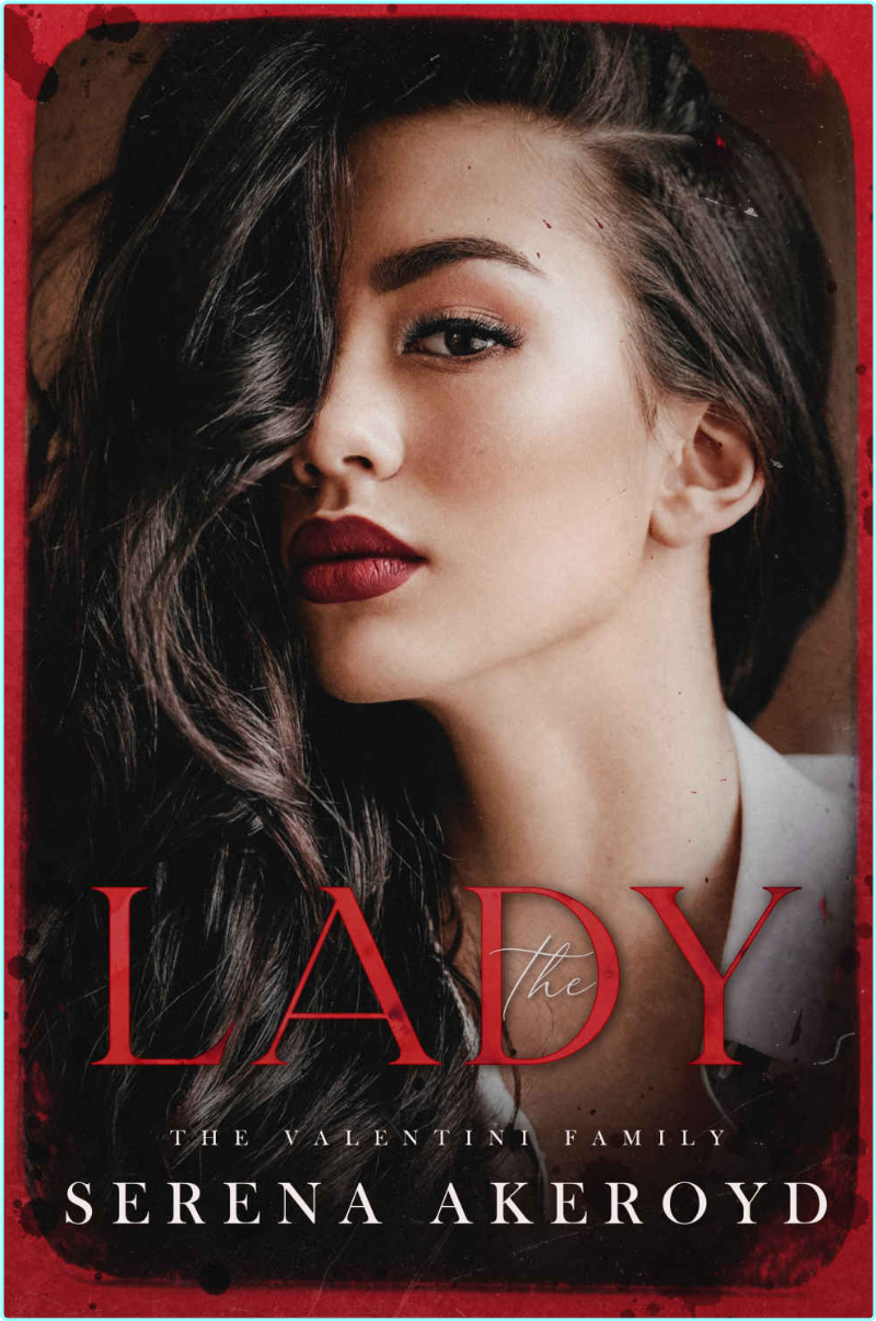 Serena Akeroyd The Valentini Family The Oath Duet 02 The Lady Epub