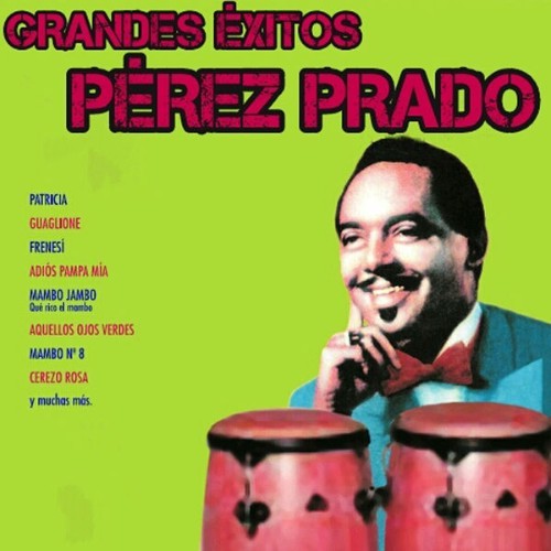 Perez Prado - Grandes Éxitos de Pérez Prado - 2014