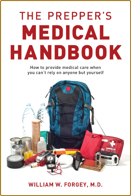 The Prepper's Medical Handbook - How To Provide Medical Care When You Can't Rely O...