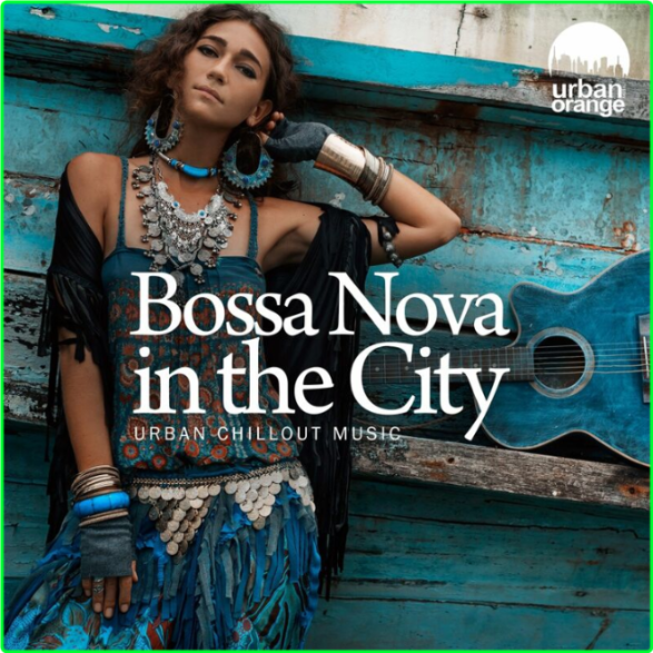 VA Bossa Nova In The City Urban Chillout Music (2024) WEB [FLAC] 16BITS 44 1KHZ HCh4uUhw_o