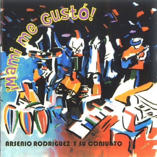 Arsenio Rodríguez - ¡Mami Me Gustó! - 2002