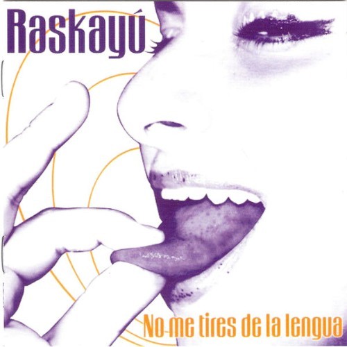 Raskayu - No Me Tires de la Lengua - 1999