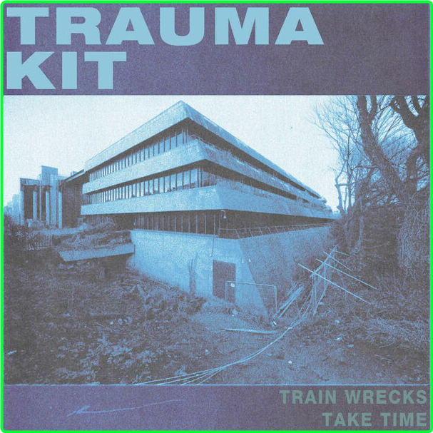 Trauma Kit TRAIN WRECKS TAKE TIME (2024) 24Bit 48kHz [FLAC] EDAFT4Ur_o