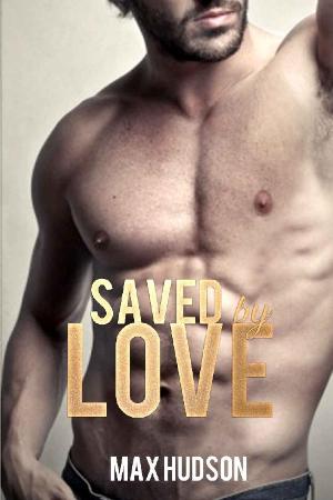 Saved by Love - Max Hudson