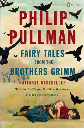 Pullman, Philip   Fairy Tales from the Brothers Grimm (Penguin, 2013)
